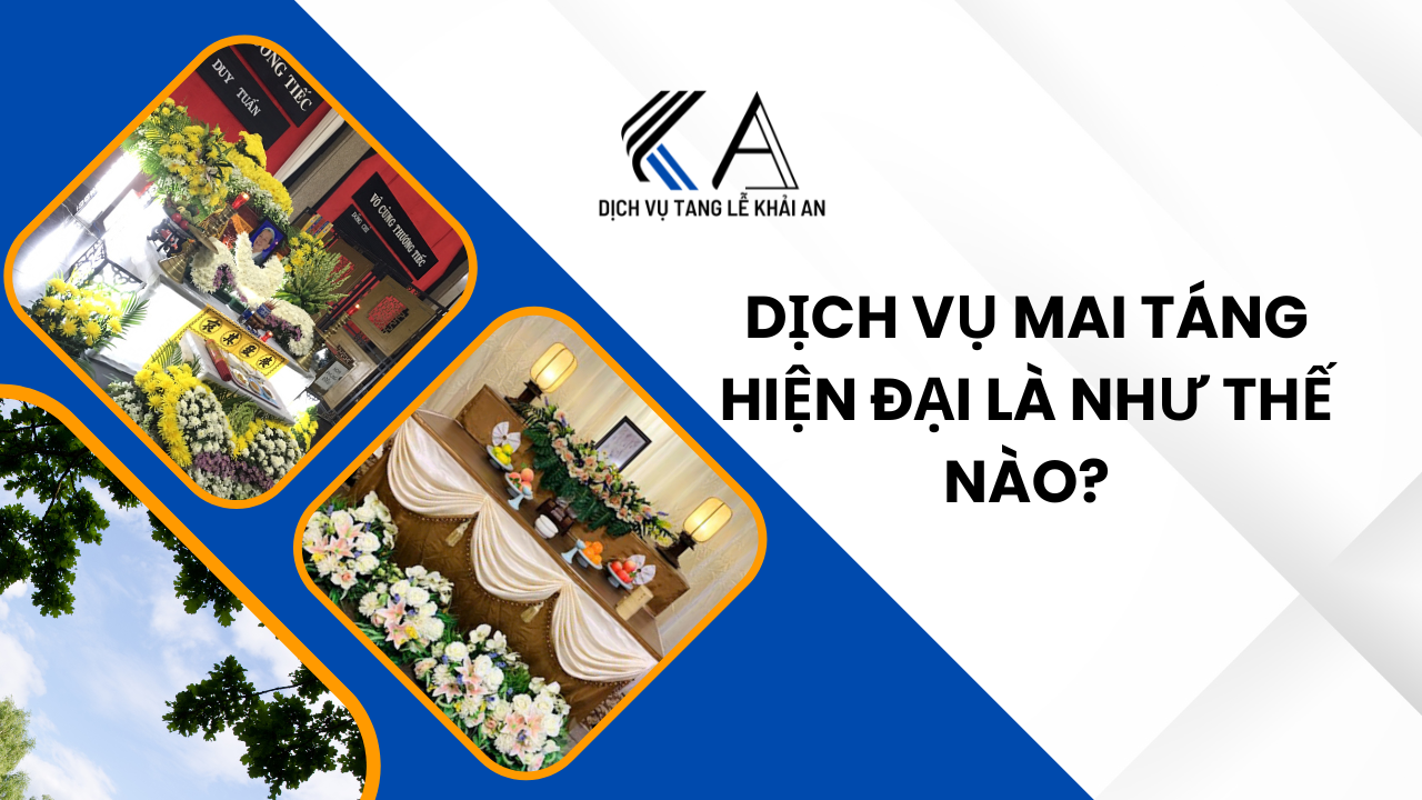 dịch vụ mai táng hiện đại là như thế nào